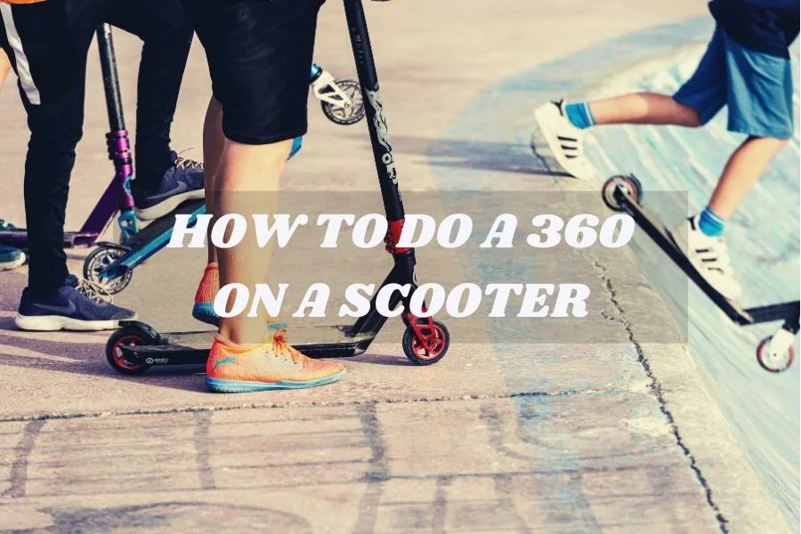 How To Do A 360 On A Scooter